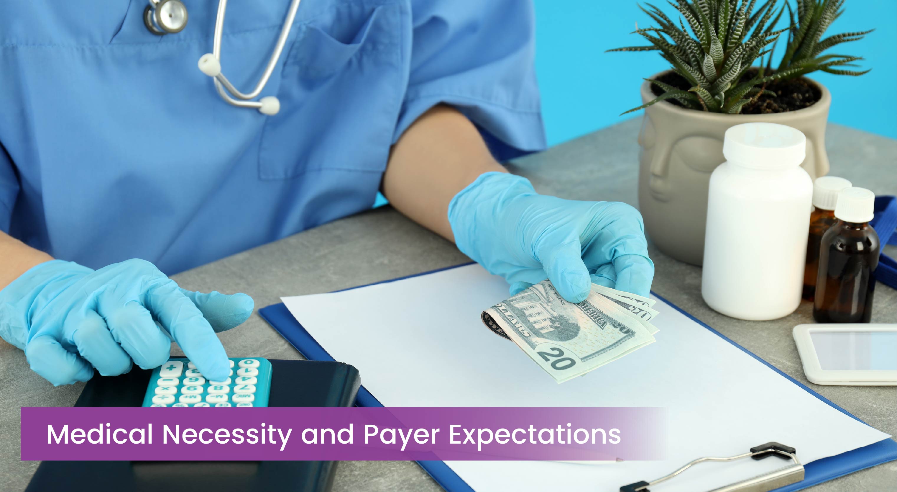 Medical Necessity and Payer Expectations
