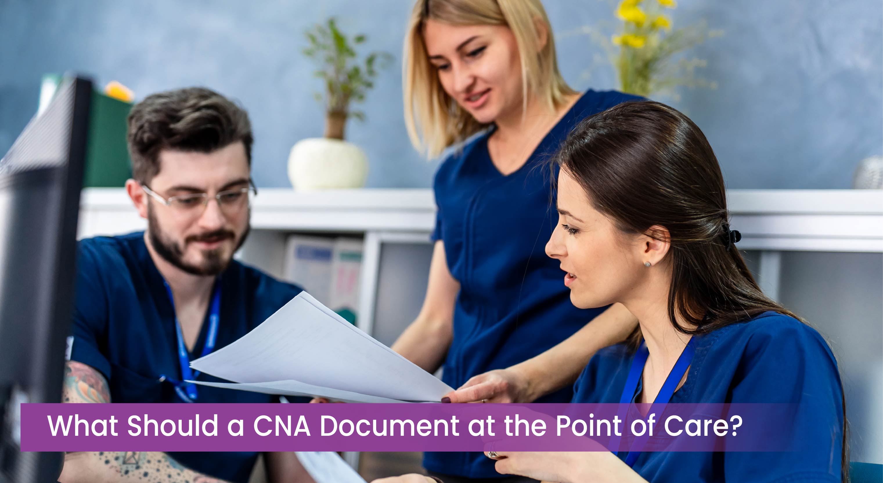 What Should a CNA Document at the Point of Care?