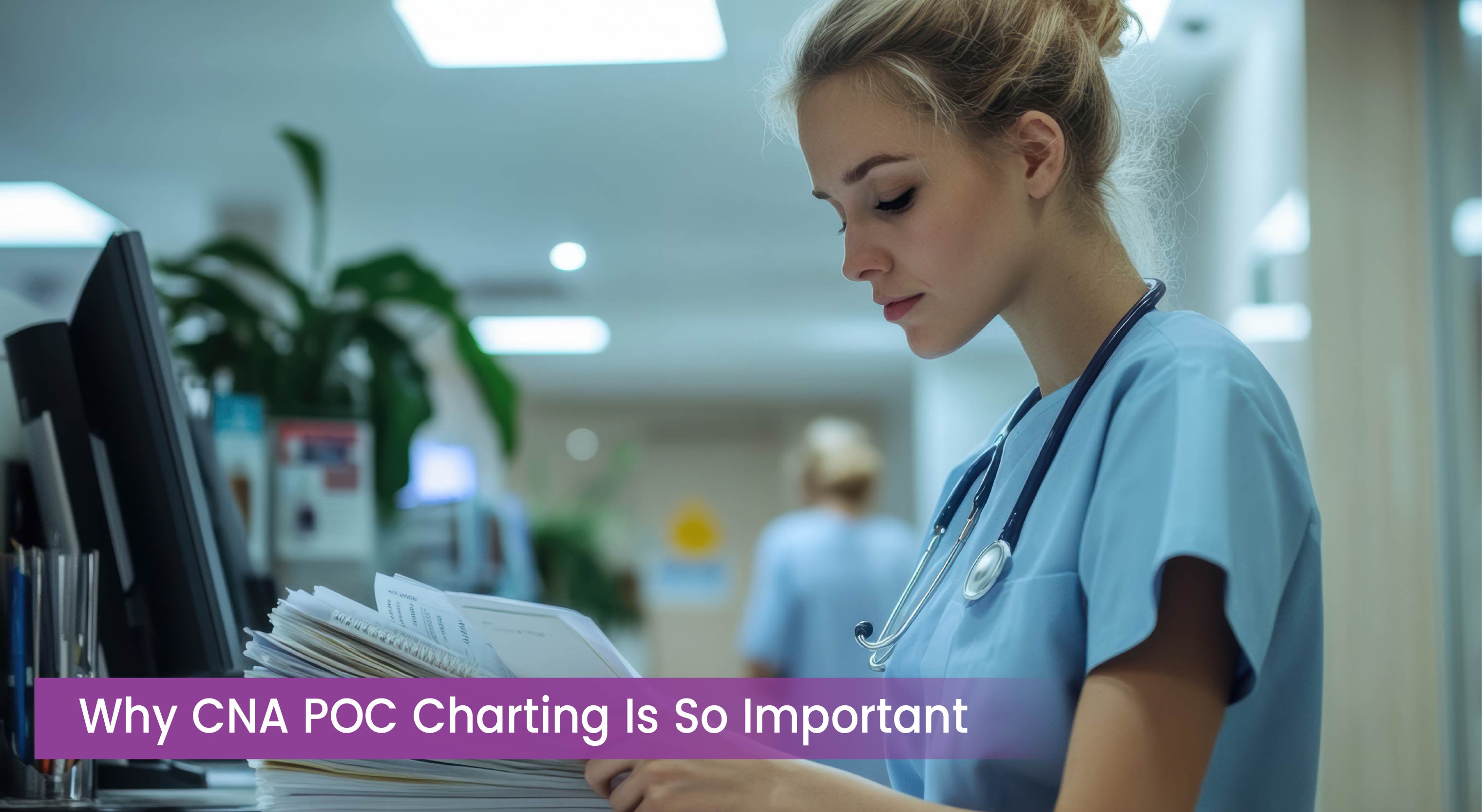 Why CNA POC Charting Is So Important