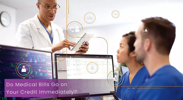 Do Medical Bills Go on Your Credit Immediately?