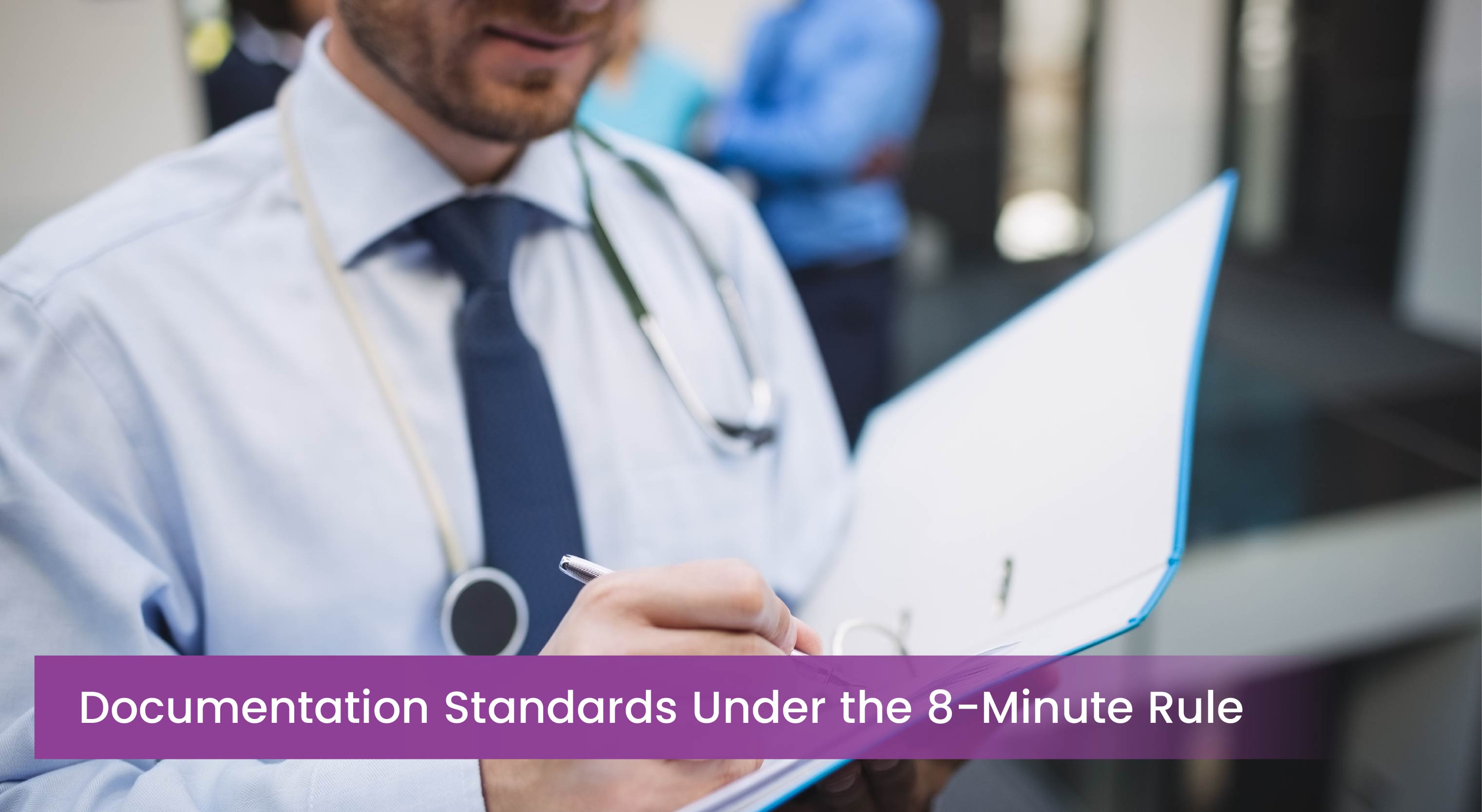 Documentation Standards Under the 8-Minute Rule