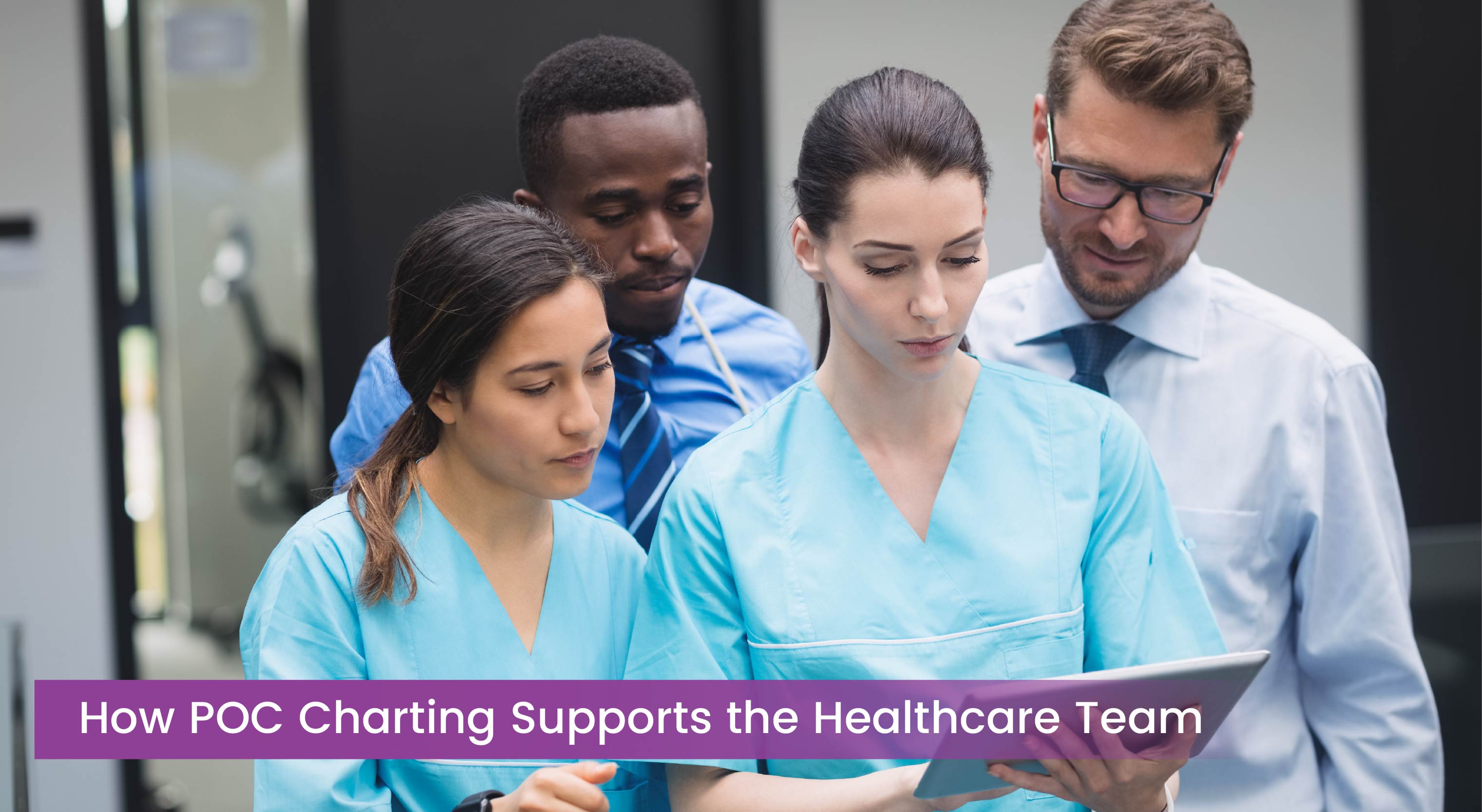 How POC Charting Supports the Healthcare Team